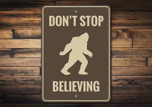 Dont Stop Believing Bigfoot Sign